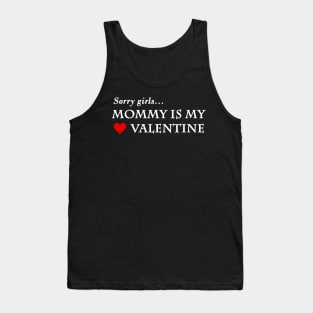 sorry girls mommy is my valentine Tank Top